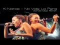 K-Narias - No Vale La Pena (Echale Mojo RemiX)