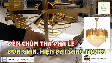 Hướng dẫn cách lắp ráp đèn chùm pha lê treo thả phòng khách đẹp l  Thế giới đèn trang trí