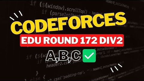 Codeforces Educational Round 172 (Div. 2) || Editorial for Problem A,B,C ✅