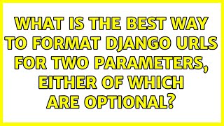 What is the best way to format Django urls for two parameters, either of which are optional?