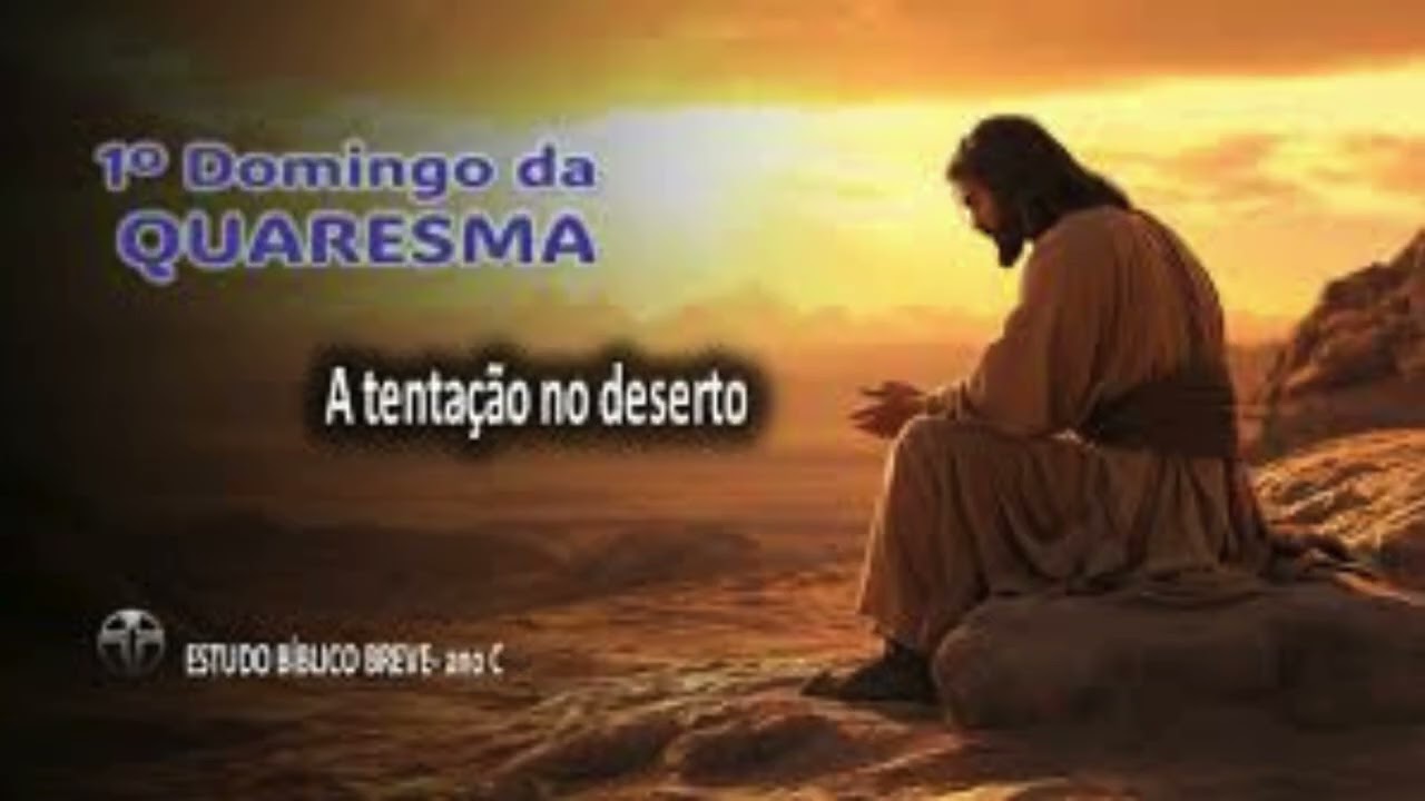 Evangelho e Reflexão 1° domingo da quaresma (com. São Jose Operário - Saguim) 22/02/2026