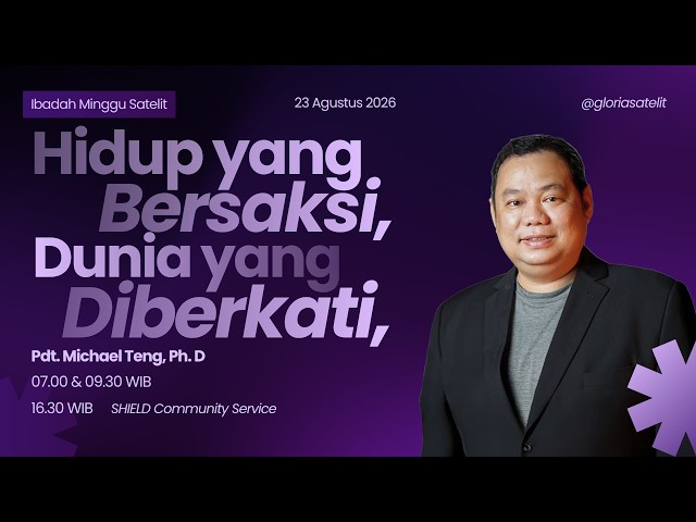 Ibadah Minggu Satelit -  Pdt. Micahel Teng -  Hidup yang Bersaksi, Dunia yang Diberkati