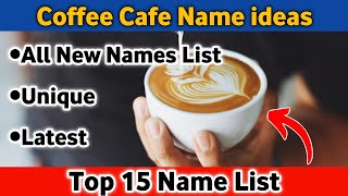 Coffee Cafe Name Ideas | Cafe Shop Name Ideas | Creative Coffee Shop Name Ideas