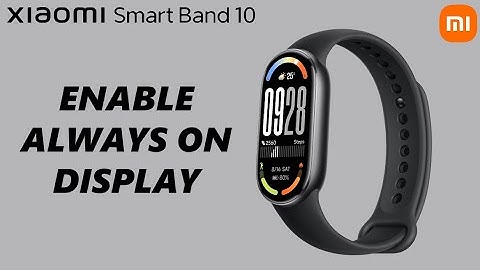 Xiaomi Smart Band 10: How To Enable Always ON Display