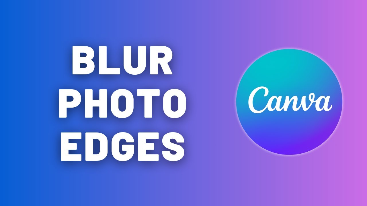 how-to-blur-photo-edges-in-canva-quick-easy-tutorial-youtube