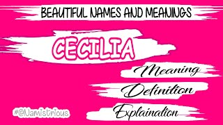 CECILIA NAME MEANING, DEFINITION AND EXPLANATION || CECILIA ||