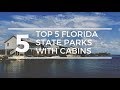 TOP 5 FLORIDA STATE PARKS with CABIN Rentals | Family Camping | Florida State Parks