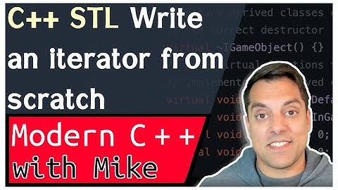 STL C++ Iterators - Writing an iterator from scratch | Modern Cpp Series Ep. 138