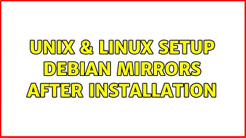 Unix & Linux: Setup Debian Mirrors after Installation (4 Solutions!!)