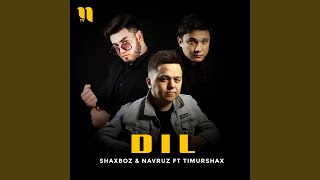 Dil (feat. Timurshax) - Shaxboz & Navruz