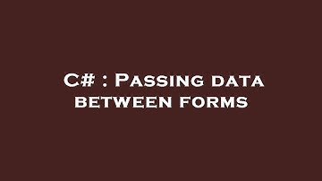 C# : Passing data between forms