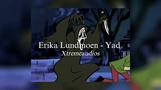 Erika Lundmoen - Yad || edit audio Xtreme audios