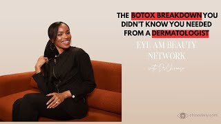 The Botox Breakdown From a Dermatologist | Eye Am Beauty Episode 3