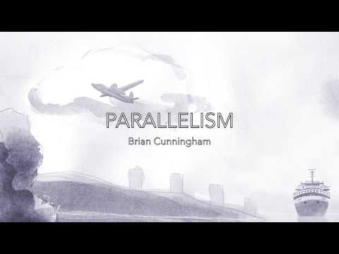 PARALLELISM by Brian Cunningham auf YouTube ansehen PARALLELISM by Brian Cunningham auf YouTube ansehen