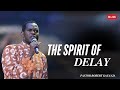 How To Deal With The Spirit Of Delay Pastor Robert Kayanja