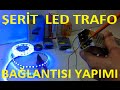 Şerit Led Adaptör Bağlantısı Nasıl Yapılır-Şerit Led Trafo Bağlantısı (how to led adapter)
