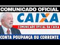 CAIXA ECONÔMICA EMITE COMUNICADO PARA DONOS DE CONTAS CORRENTE E POPUANÇA QUE SERÃO SUSPENSAS