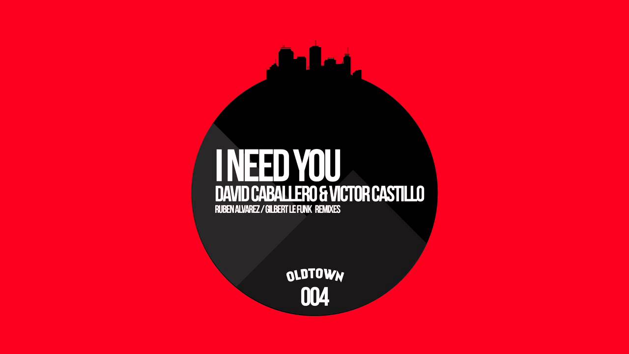 David Caballero & Victor Castillo - I Need You (Gilbert Le Funk Remix)