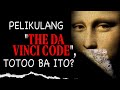 ANG PELIKULANG 'THE DA VINCI CODE', TOTOO BA ITO?