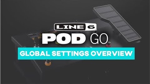 Line 6 Pod Go - Global Settings Overview