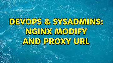 DevOps & SysAdmins: nginx modify and proxy URL