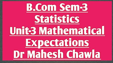 B.Com Sem-3 ll Statistics ll Mathematical Expectation