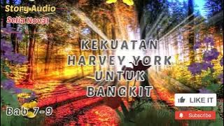 Kekuatan Harvey York Untuk Bangkit Bab 7 - 9 #HarveyYork Bab 7 - 9 #Story Audio Harvey york
