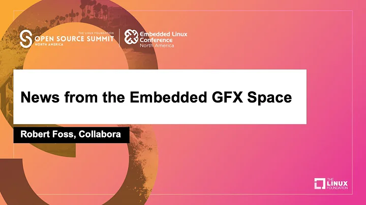 News from the Embedded GFX Space - Robert Foss, Co...