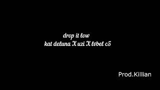 Drop It Low Kat Deluna X Uzi X Lvbel C5 Mi̇x (Prod. Ki̇lli̇an)