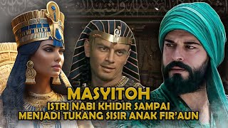 MENGENAL SOSOK ISTRI NABI KHIDIR | SITI MASYITOH - Sejarah Islam