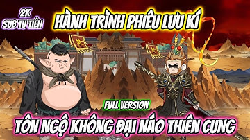 Hành Trình Phiêu Lưu Kí Tôn Ngộ Không Đại Náo Thiên Cung | Full Version | 2K Sub Tu Tiên