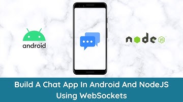 How To Create A Chat App In Android And NodeJS Using WebSockets | Part 3