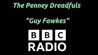 "The Penny Dreadfuls Present - Guy Fawkes" - BBC Radio 4 (2009)