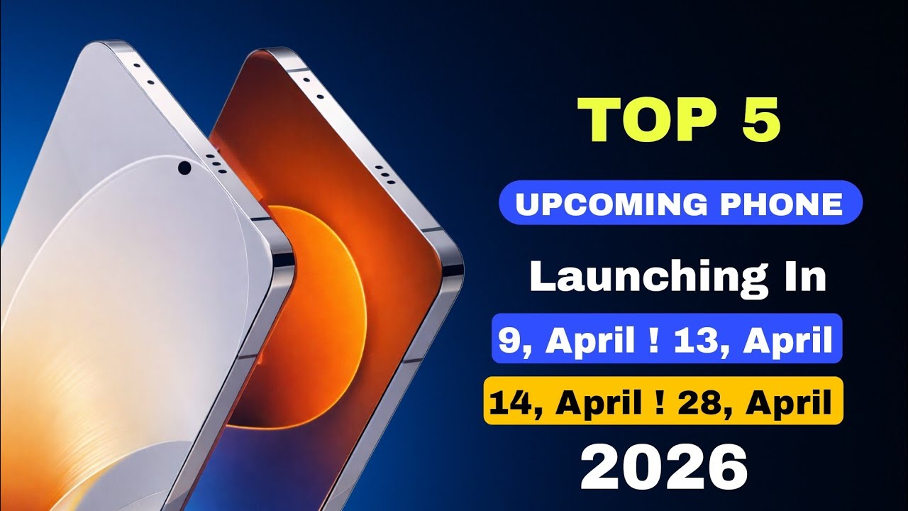 Top 5 Upcoming Phones Launching In 9&13&14 April 2026!! Best Camera ...