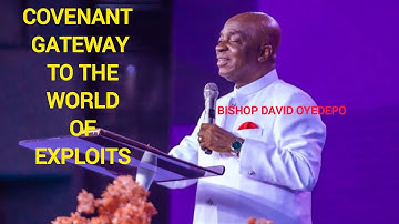 COVENANT GATEWAY TO THE WORLD OF EXPLOITS  | PART 4| BISHOP DAVID OYEDEPO