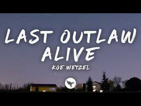Koe Wetzel - Last Outlaw Alive (Lyrics)