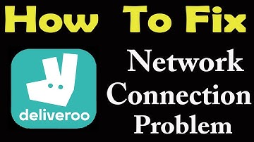 How To Fix Deliveroo Network Connection Problem Android & iOS | Deliveroo No Internet Error | PSA 24