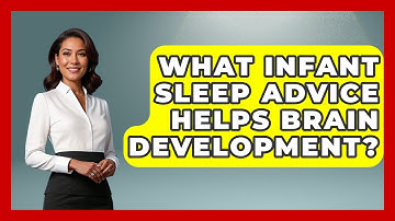 What Infant Sleep Advice Helps Brain Development? - Brain Development Hub