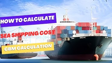 HOW TO CALCULATE SEA SHIPPING SEA- CBM CALCULATION