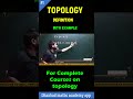 DEFINITION OF TOPOLOGY | B.Sc - M.Sc MATHEMATICS TOPIC TOPOLOGY #dhanbadmathsacademy