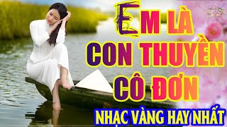 EM LÀ CON THUYỀN CÔ ĐƠN ➤Lk Nhạc Trữ Tình Bolero Hay Nhất Triệu View - Top 1 Thịnh Hành 08-05