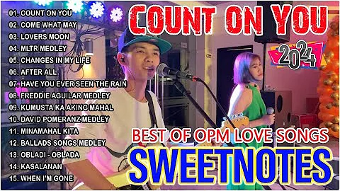 SWEETNOTES Nonstop Playlist 2024 💥 Best of OPM Love Songs 2024 💖Count On You, Lovers Moon