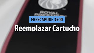 Frescapure 3500 Cambio de Cartucho