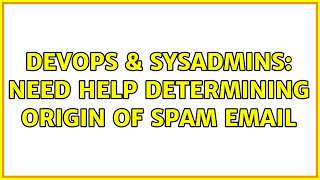 Celebrity DevOps & SysAdmins: Need help determining origin of spam email Profile