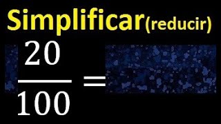 Simplificar 20100 Simplificado, Reducir Fracciones A Su Minima Expresion Simple Irreducible