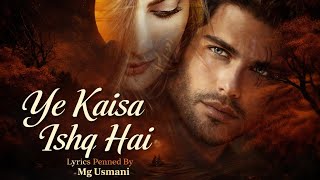 Ye Kaisa Ishq Hai | Mg Usmani