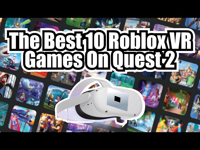 Top 10 Roblox VR Games in 2023