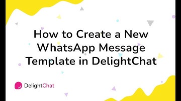 How to Create a New WhatsApp Message Template in DelightChat