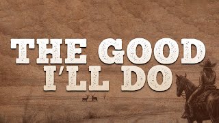Zach Bryan - The Good I’ll Do (Lyrics)