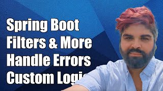 Spring Boot Filters: Handling Exceptions with Custom Exception Handlers Content